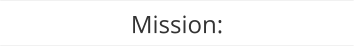 Mission: